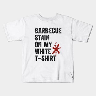 Barbecue Stain On My White Kids T-Shirt